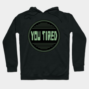 You tired 11 fanart Hoodie